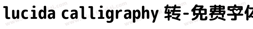 lucida calligraphy 转字体转换